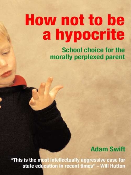 Book cover of How Not To Be A Hypocrite: School Choice For The Morally Perplexed Parent (PDF)