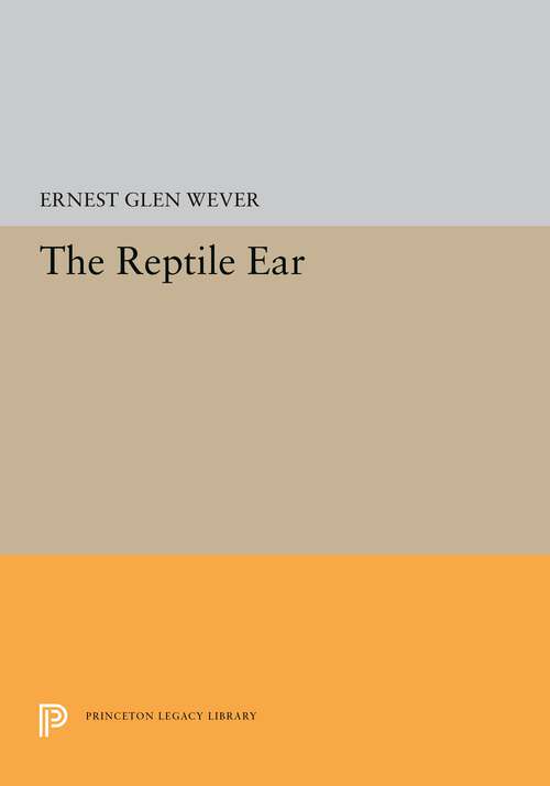 Book cover of The Reptile Ear (Princeton Legacy Library #5348)