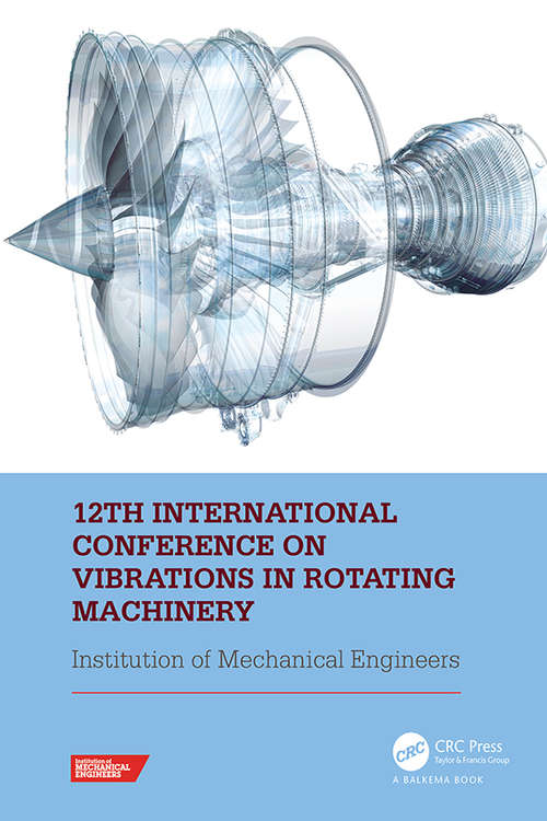 Book cover of 12th International Conference on Vibrations in Rotating Machinery: Proceedings of the 12th Virtual Conference on Vibrations in Rotating Machinery (VIRM), 14-15 October 2020