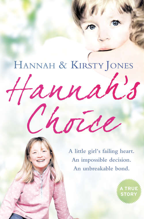 Book cover of Hannah’s Choice: A Little Girl's Failing Heart, An Impossible Decision, An Unbreakable Bond (ePub edition)