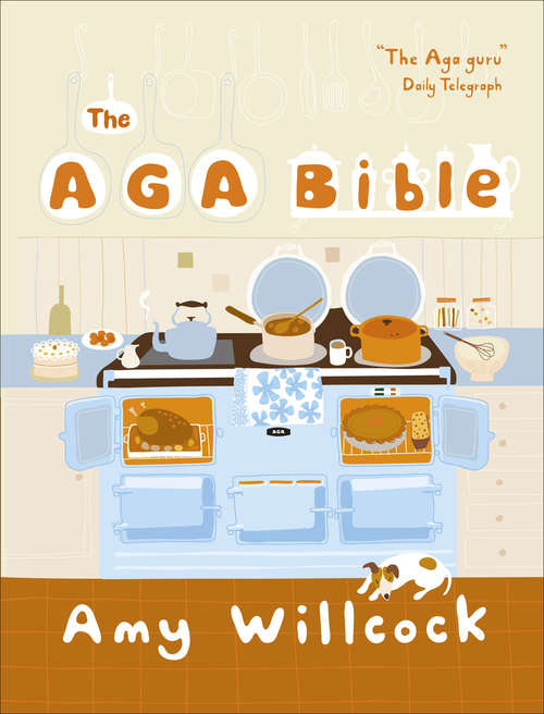 Book cover of Aga Bible: The Contemporary Recipe Bible For All Aga Owners