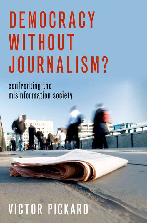 Book cover of Democracy without Journalism?: Confronting the Misinformation Society
