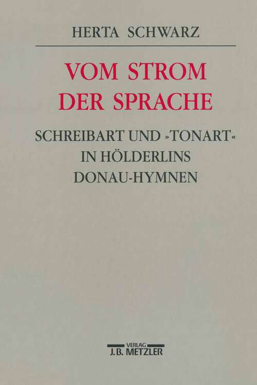 Book cover of Vom Strom der Sprache: Tonart< in Hölderlins Donau-Hymnen (1. Aufl. 1994)