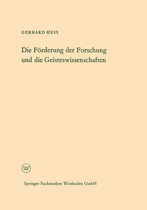 Book cover of Die Förderung der Forschung und die Geisteswissenschaften (1964) (Arbeitsgemeinschaft für Forschung des Landes Nordrhein-Westfalen #116)
