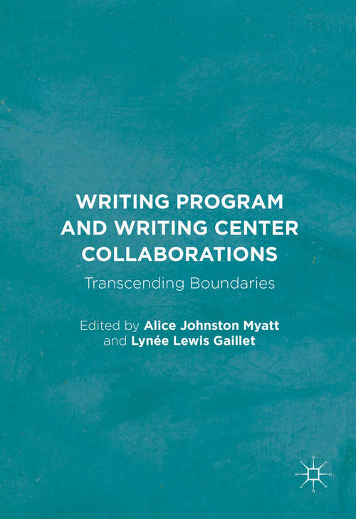 Book cover of Writing Program and Writing Center Collaborations: Transcending Boundaries (1st ed. 2017)