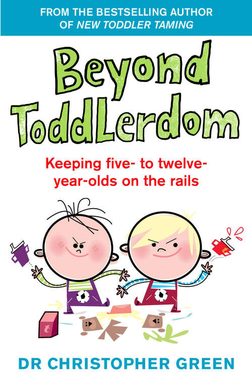 Book cover of Beyond Toddlerdom: Keeping five- to twelve-year-olds on the rails