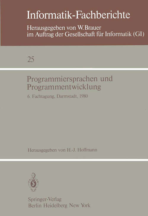 Book cover of Programmiersprachen und Programmentwicklung: 6. Fachtagung des Fachausschusses Programmiersprachen der GI, Darmstadt, 11.–12. März 1980 (1980) (Informatik-Fachberichte #25)