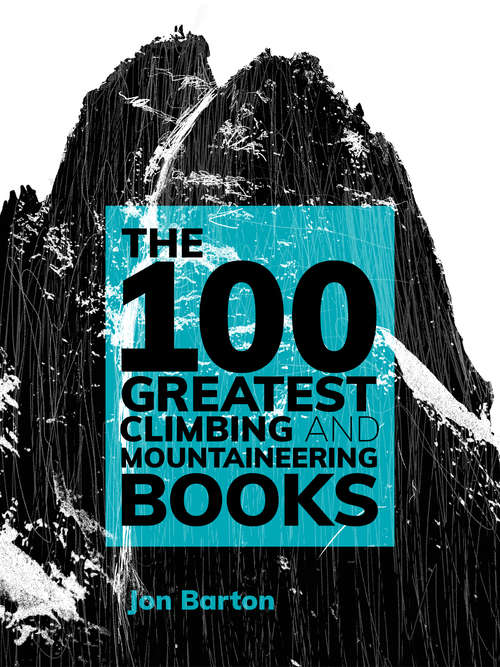 Book cover of The 100 Greatest Climbing and Mountaineering Books