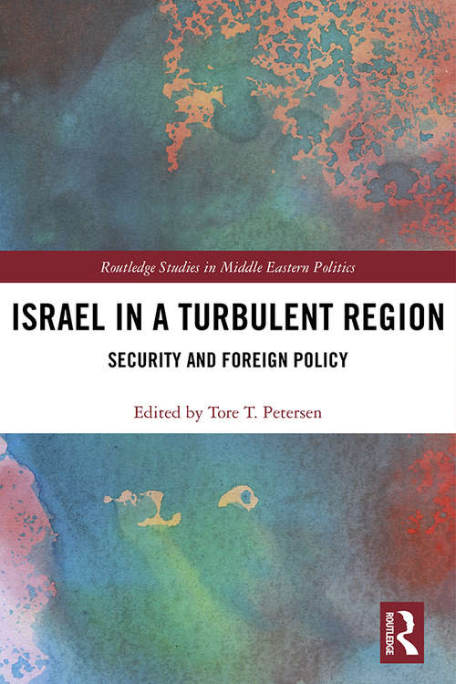 Book cover of Israel in a Turbulent Region: Security and Foreign Policy (Routledge Studies in Middle Eastern Politics)
