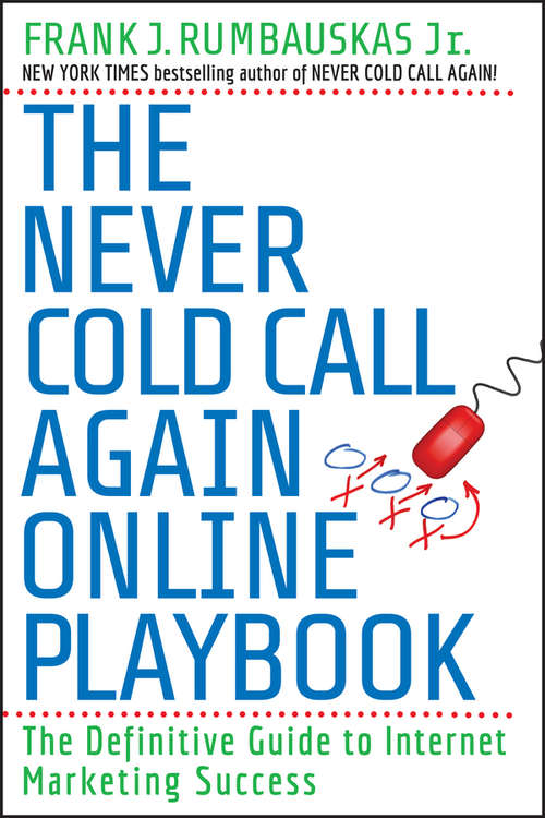 Book cover of The Never Cold Call Again Online Playbook: The Definitive Guide to Internet Marketing Success