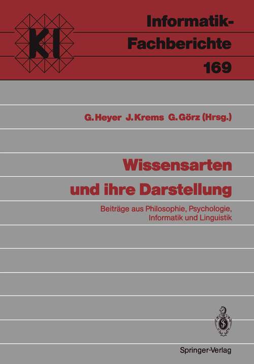 Book cover of Wissensarten und ihre Darstellung: Beiträge aus Philosophie, Psychologie, Informatik und Linguistik (1988) (Informatik-Fachberichte #169)