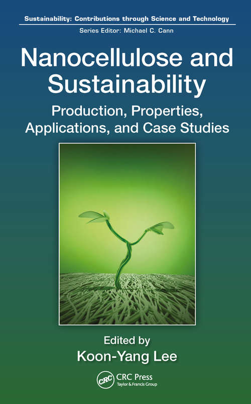 Book cover of Nanocellulose and Sustainability: Production, Properties, Applications, and Case Studies (Sustainability: Contributions through Science and Technology)