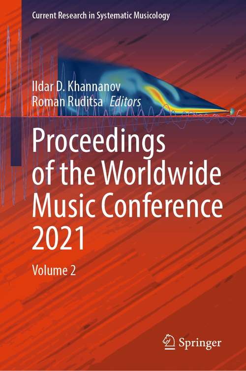 Book cover of Proceedings of the Worldwide Music Conference 2021: Volume 2 (1st ed. 2021) (Current Research in Systematic Musicology #9)
