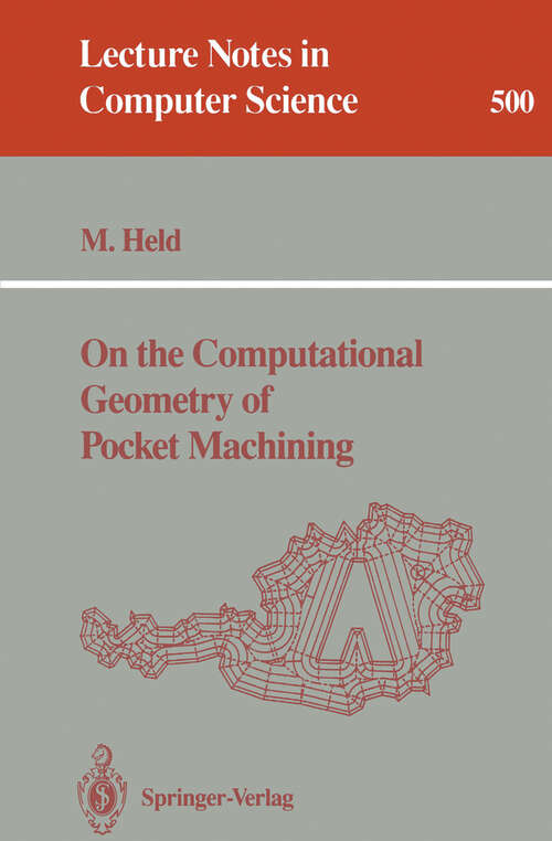Book cover of On the Computational Geometry of Pocket Machining (1991) (Lecture Notes in Computer Science #500)