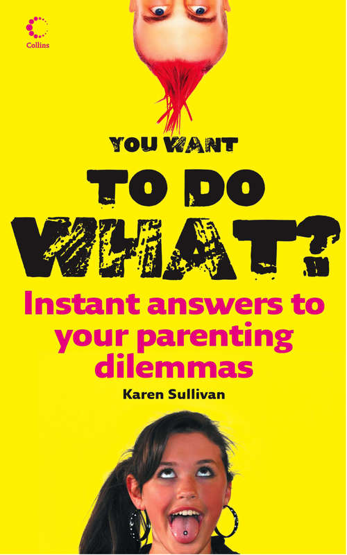 Book cover of You Want to Do What?: Instant Answers To Your Parenting Dilemmas (ePub edition)