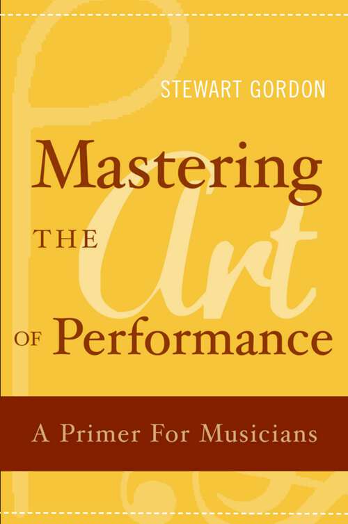 Book cover of Mastering the Art of Performance: A Primer for Musicians