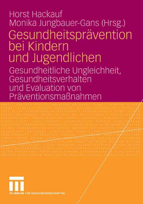 Book cover of Gesundheitsprävention bei Kindern und Jugendlichen: Gesundheitliche Ungleichheit, Gesundheitsverhalten und Evaluation von Präventionsmaßnahmen (2008)