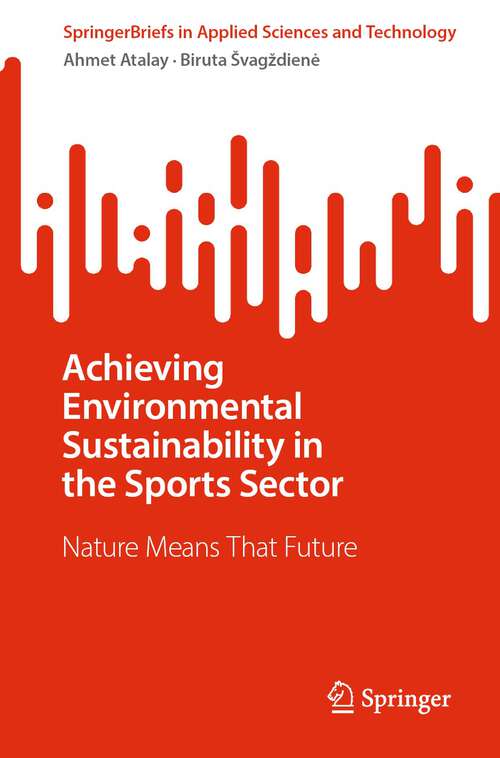 Book cover of Achieving Environmental Sustainability in the Sports Sector: Nature Means That Future (1st ed. 2023) (SpringerBriefs in Applied Sciences and Technology)