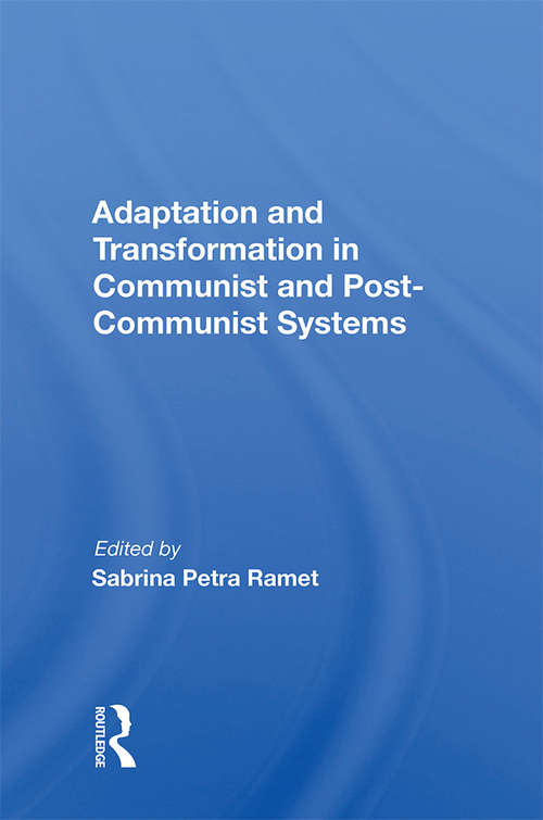 Book cover of Adaptation And Transformation In Communist And Post-communist Systems