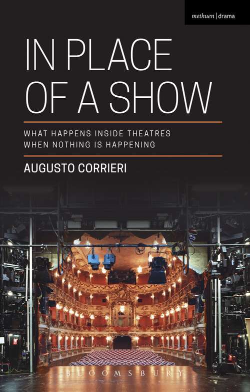 Book cover of In Place of a Show: What Happens Inside Theatres When Nothing Is Happening