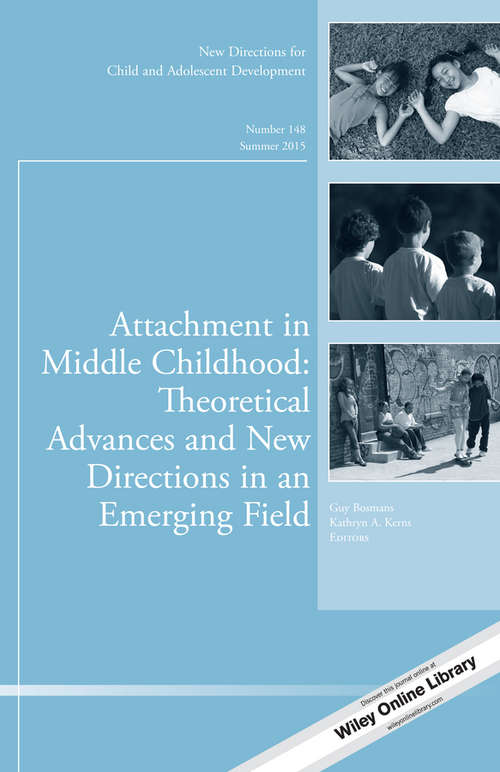 Book cover of Attachment in Middle Childhood: New Directions for Child and Adolescent Development, Number 148 (J-B CAD Single Issue Child & Adolescent Development)