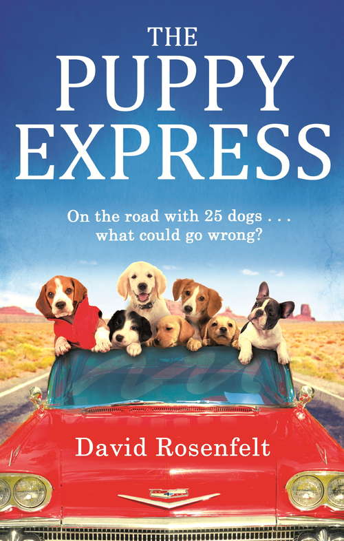 Book cover of The Puppy Express: On the road with 25 rescue dogs . . . what could go wrong?