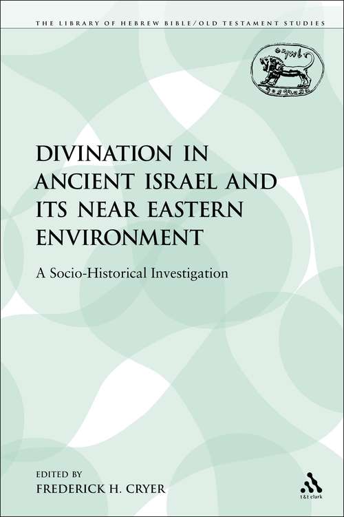Book cover of Divination in Ancient Israel and its Near Eastern Environment: A Socio-Historical Investigation (The Library of Hebrew Bible/Old Testament Studies)