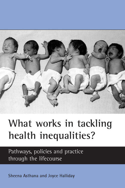 Book cover of What works in tackling health inequalities?: Pathways, policies and practice through the lifecourse (Studies in Poverty, Inequality and Social Exclusion series)