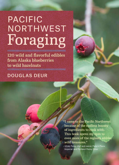 Book cover of Pacific Northwest Foraging: 120 Wild and Flavorful Edibles from Alaska Blueberries to Wild Hazelnuts (Regional Foraging Series)
