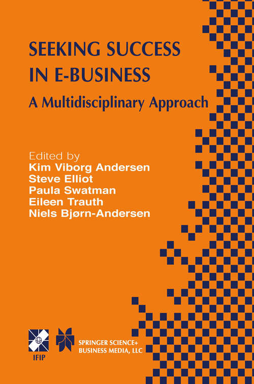 Book cover of Seeking Success in E-Business: A Multidisciplinary Approach (2003) (IFIP Advances in Information and Communication Technology #123)