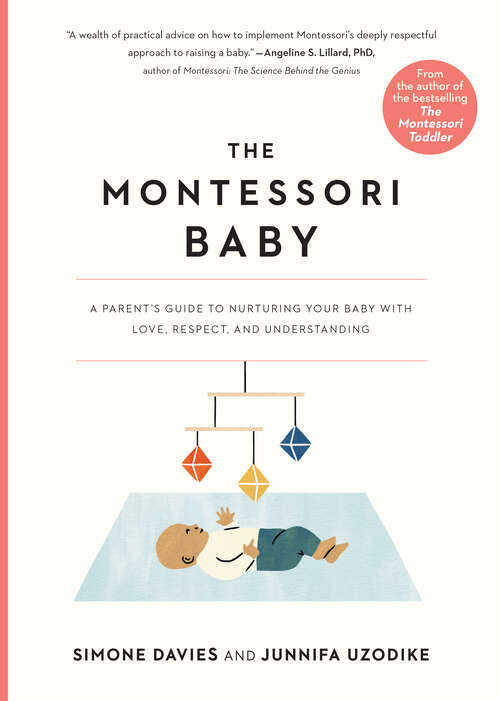 Book cover of The Montessori Baby: A Parent's Guide to Nurturing Your Baby with Love, Respect, and Understanding