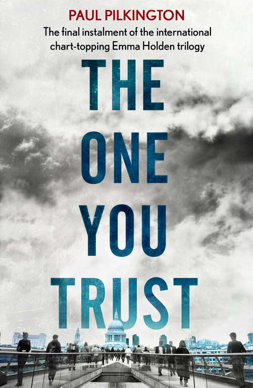 Book cover of The One You Trust: Emma Holden Suspense Mystery Trilogy: Book Three (Emma Holden Trilogy #3)