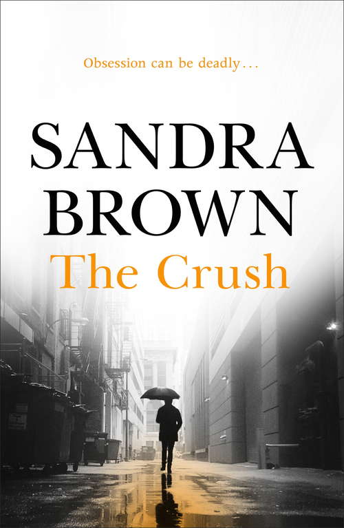 Book cover of The Crush: The gripping thriller from #1 New York Times bestseller