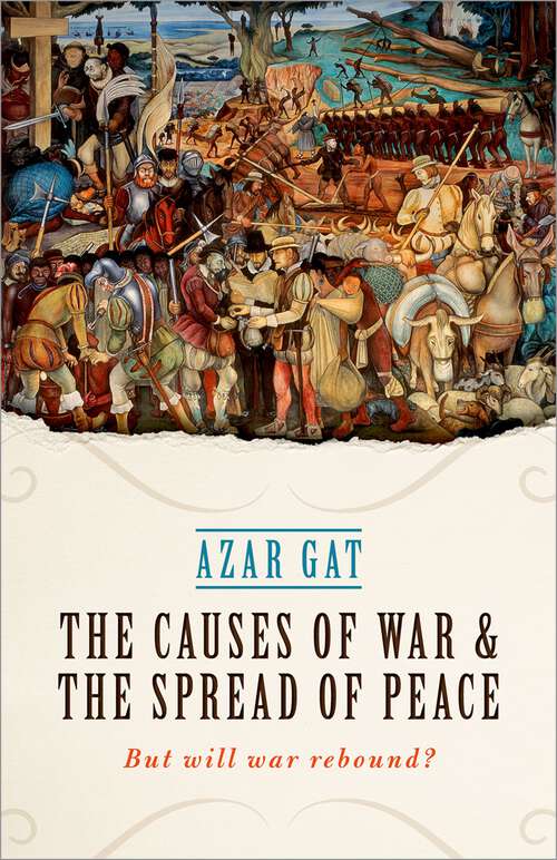Book cover of The Causes of War and the Spread of Peace: But Will War Rebound?
