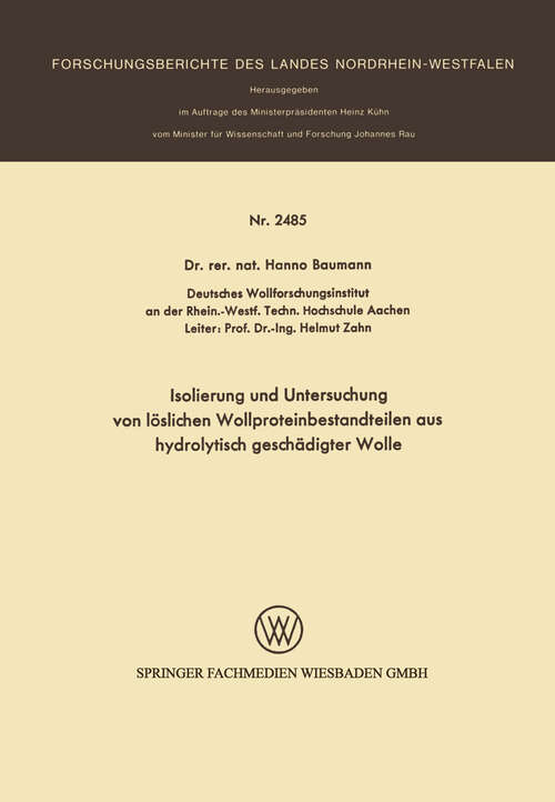 Book cover of Isolierung und Untersuchung von löslichen Wollproteinbestandteilen aus hydrolytisch geschädigter Wolle (1975) (Forschungsberichte des Landes Nordrhein-Westfalen #2485)