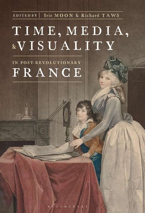 Book cover of Time, Media, and Visuality in Post-Revolutionary France