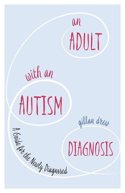 Book cover of An Adult with an Autism Diagnosis: A Guide for the Newly Diagnosed
