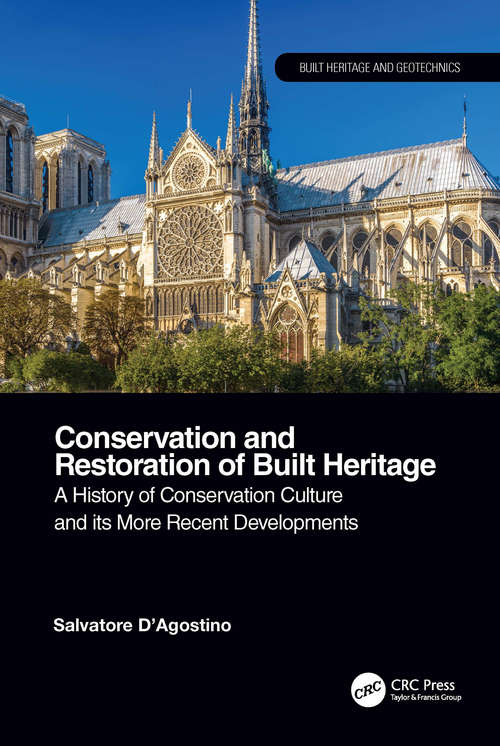 Book cover of Conservation and Restoration of Built Heritage: A History of Conservation Culture and its More Recent Developments (Built Heritage and Geotechnics)