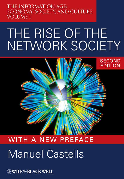 Book cover of The Rise of the Network Society: The Information Age - Economy, Society And Culture (2) (Information Age Series #12)