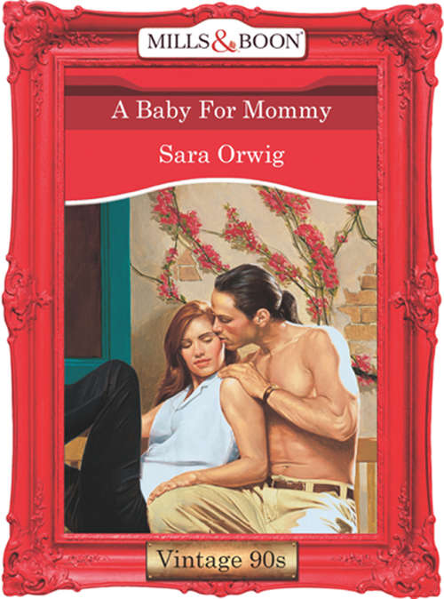 Book cover of A Baby For Mommy (ePub First edition) (Mills And Boon Vintage Desire Ser.)