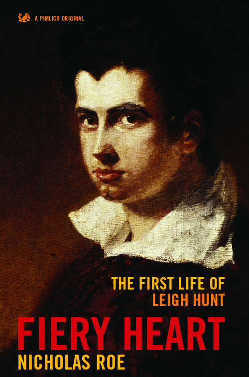 Book cover of Fiery Heart: The First Life of Leigh Hunt