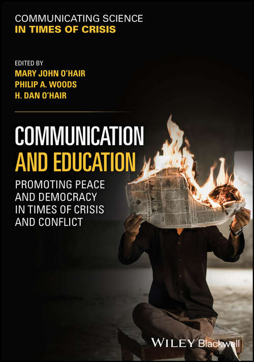 Book cover of Communication and Education: Promoting Peace and Democracy in Times of Crisis and Conflict (Communicating Science in Times of Crisis)