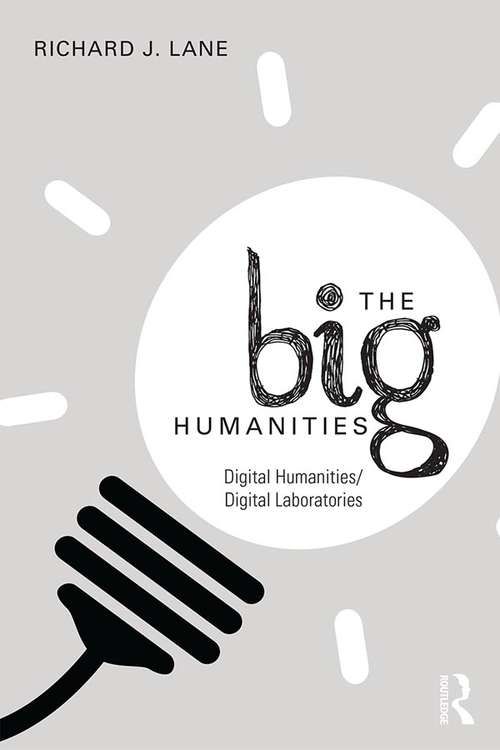 Book cover of The Big Humanities: Digital Humanities/Digital Laboratories