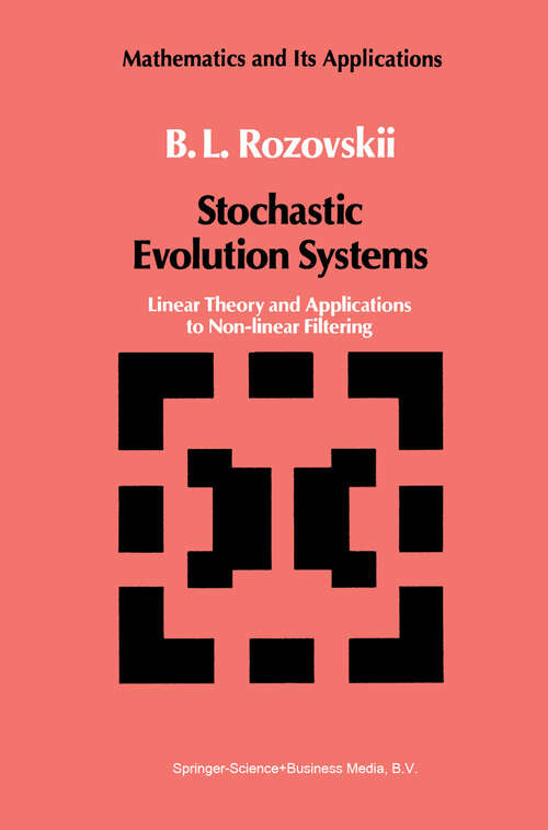 Book cover of Stochastic Evolution Systems: Linear Theory and Applications to Non-linear Filtering (1990) (Mathematics and its Applications #35)