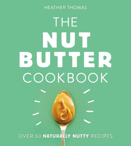 Book cover of The Nut Butter Cookbook (ePub edition)