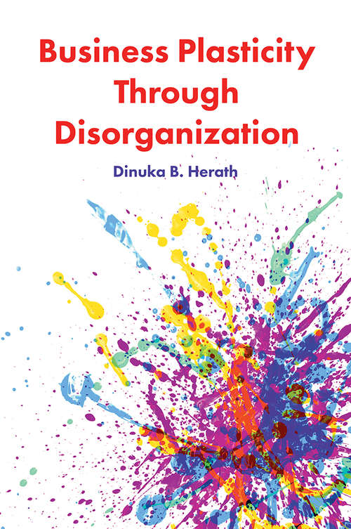 Book cover of Business Plasticity Through Disorganization