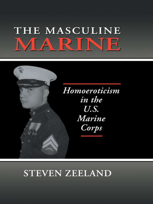 Book cover of The Masculine Marine: Homoeroticism in the U.S. Marine Corps