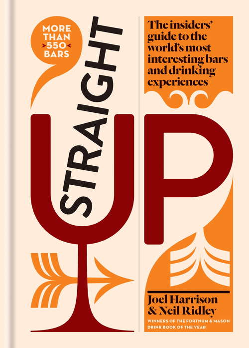 Book cover of Straight Up: The insiders’ guide to the world’s most interesting bars and drinking experiences