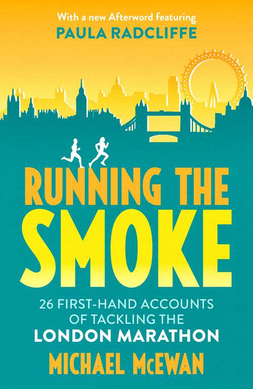 Book cover of Running the Smoke: 26 First-Hand Accounts of Tackling the London Marathon