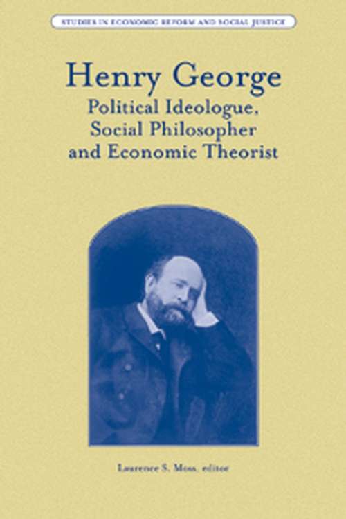 Book cover of Henry George: Political Ideologue, Social Philosopher and Economic Theorist (AJES - Studies in Economic Reform and Social Justice)